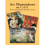 Art Masterpieces to Color 60 Great Paintings from Botticelli to Picasso by Dover Publications