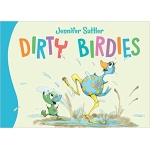 Dirty Birdies by Sleeping Bear Press
