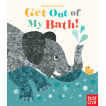 Get Out of My Bath by Nosy Crow