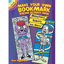 Make Your Own Bookmark Sticker Activity Book Monsters Robots and More by Dover Publications