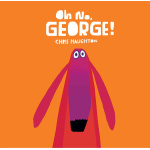 Oh No George by Candlewick