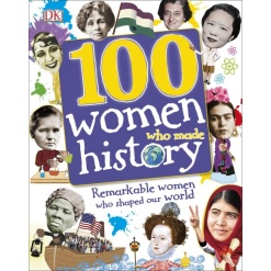 100 Women Who Made History by Dorling Kindersley