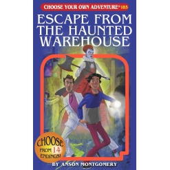Choose Your Own Adventure Escape From The Haunted Warehouse by Choose Your Own Adventure