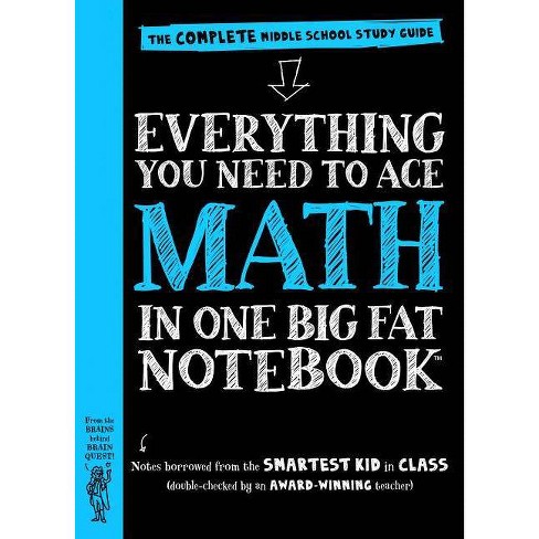 Everything You Need to Ace Math in One Big Fat Notebook The Complete Middle School Study Guide by Workman Everything You Need to Ace Math in One Big Fat Notebook The Complete Middle School Study Guide by Workman