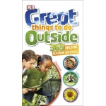 Great Things to Do Outside by Dorling Kindersley