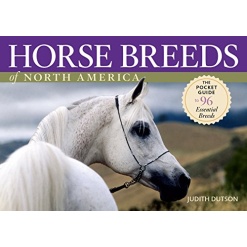 Horse Breeds of North America The Pocket Guide to 96 Essential Breeds by Workman