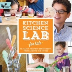 Kitchen Science Lab for Kids 52 Family Friendly Experiments from Around the House by Quarto Publishing