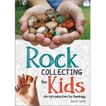 Rock Collecting for Kids An Introduction to Geology by Adventure Publications