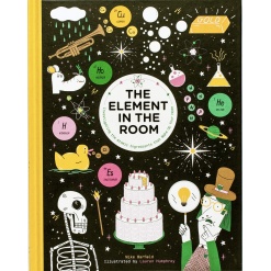 The Element in the Room Investigating the Atomic Ingredients that Make Up Your Home by Laurence King Publishg
