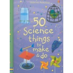 50 Science Things to Make and Do by Usborne