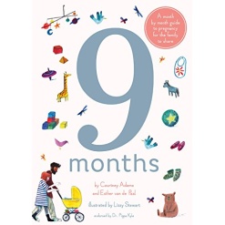 9 Months A Month by Month Guide to Pregnancy for the Family to Share by Quarto Publishing