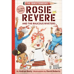 Rosie Revere and the Raucous Riveters The Questioneers Book 1 by Harry Abrams