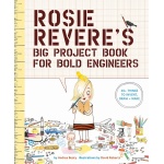 Rosie Reveres Big Project Book for Bold Engineers by Abrams Books for Young Readers