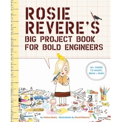 Rosie Reveres Big Project Book for Bold Engineers by Abrams Books for Young Readers