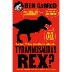 So You Think You Know About… Tyrannosaurus Rex by Kane Miller