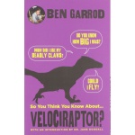So You Think You Know About… Velociraptor by Kane Miller