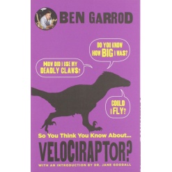 So You Think You Know About… Velociraptor by Kane Miller