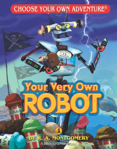 Choose Your Own Adventure Your Very Own Robot by Choose Your Own Adventure Choose Your Own Adventure Your Very Own Robot by Choose Your Own Adventure
