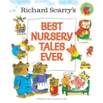 Richard Scarrys Best Nursery Tales Ever by Penguin Random House