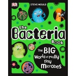The Bacteria Book The Big World of Really Tiny Microbes by Dorling Kindersley