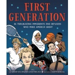 First Generation 36 Trailblazing Immigrants and Refugees Who Make America Great by Little Brown