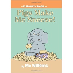 Pigs Make Me Sneeze An Elephant and Piggie Book by Little Brown