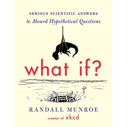 What If Serious Scientific Answers to Absurd Hypothetical Questions by Houghton Mifflin