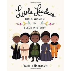 Little Leaders Bold Women in Black History by Little Brown