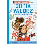 Sofia Valdez and the Vanishing Vote The Questioneers by Abrams Books for Young Readers
