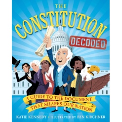 The Constitution Decoded A Guide to the Document That Shapes Our Nation by Workman Publishing