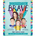 Generation Brave The Gen Z Kids Who Are Changing the World by Andrews McMeel Publishing