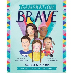 Generation Brave The Gen Z Kids Who Are Changing the World by Andrews McMeel Publishing