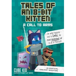 Tales of an 8 Bit Kitten A Call to Arms Book 2 An Unofficial Minecraft Adventure by Andrews McMeel Publishing