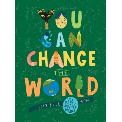 You Can Change the World The Kids Guide to a Better Planet by Andrews McMeel Publishing