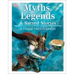 Myths Legends and Sacred Stories A Visual Encyclopedia by Dorling Kindersley