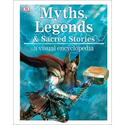 Myths Legends and Sacred Stories A Visual Encyclopedia by Dorling Kindersley
