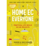Home Ec for Everyone Practical Life Skills in 118 Projects by Workman Publishing