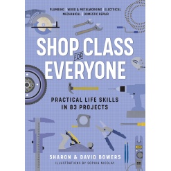 Shop Class for Everyone Practical Life Skills in 83 Projects by Workman Publishing