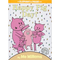 Happy Pig Day An Elephant and Piggie Book by Little Brown