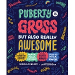 Puberty Is Gross but Also Really Awesome by Random House