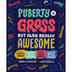 Puberty Is Gross but Also Really Awesome by Random House