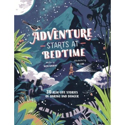 Adventure Starts at Bedtime 30 Real Life Stories of Daring and Danger by Chronicle Books