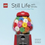 Lego Still Life with Bricks The Art of Everyday Play by Chronicle Books