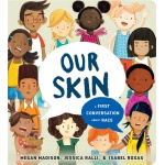 Our Skin A First Conversation About Race by Penguin Random House