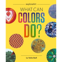 What Can Colors Do Explore Art by Chronicle Books