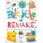 Recycle and Remake Creative Projects for Eco Kids by DK Publishing