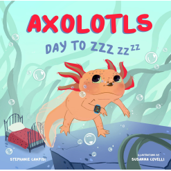 Axolotls Day to ZZZ by Workman Publishing