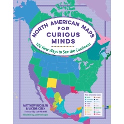 North American Maps for Curious Minds 100 New Ways to See the Continent by Workman Publishing