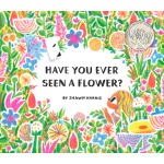 Have You Ever Seen a Flower by Chronicle Books