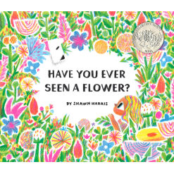 Have You Ever Seen a Flower by Chronicle Books